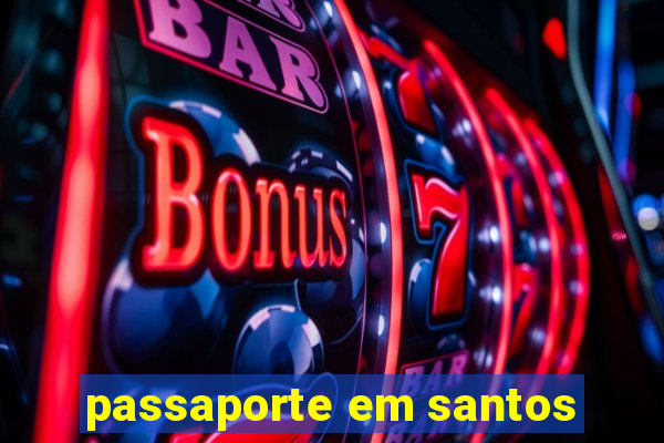 passaporte em santos